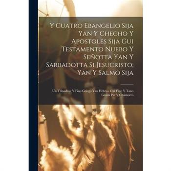 Y Cuatro Ebangelio Sija Yan Y Checho Y Apostoles Sija Gui Testamento Nuebo Y Se簽otta Yan Y Sarbadotta Si Jesucristo; Yan Y Salmo Sija