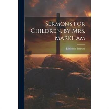Sermons for Children, by Mrs. Markham
