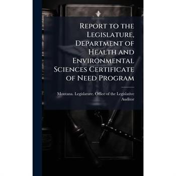 Report to the Legislature, Department of Health and Environmental Sciences Certificate of Need Program