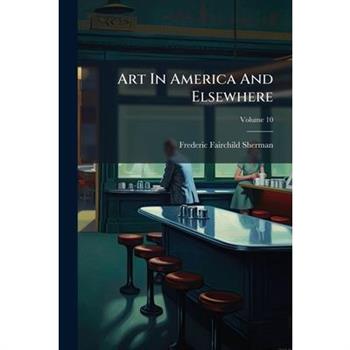 Art In America And Elsewhere