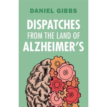 Dispatches from the Land of Alzheimer's