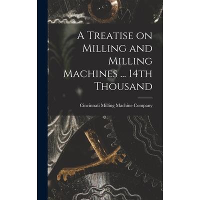A Treatise on Milling and Milling Machines ... 14th Thousand