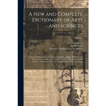 A New and Complete Dictionary of Arts and Sciences