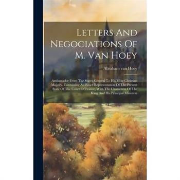 Letters And Negociations Of M. Van Hoey
