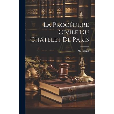 La Proc矇dure Civile Du Ch璽telet De Paris