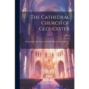 The Cathedral Church of Gloucester