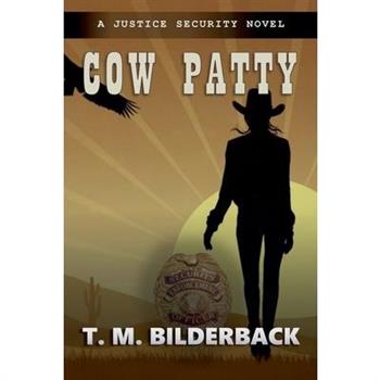 Cow Patty - A Justice Security Novel