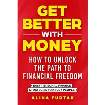 Get Better with Money - How to Unlock the Path to Financial Freedom