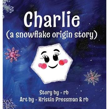Charlie (A Snowflake Origin Story)