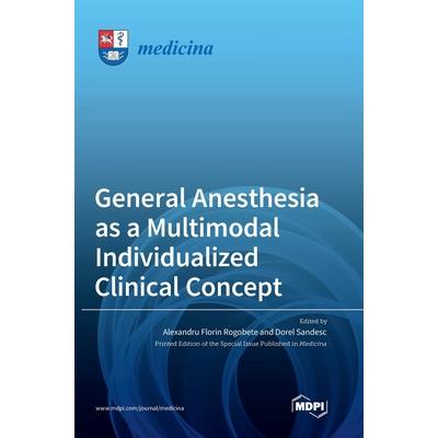 General Anesthesia as a Multimodal Individualized Clinical Concept