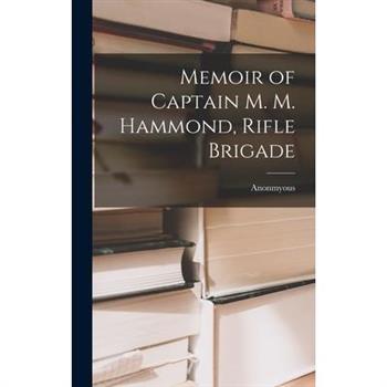Memoir of Captain M. M. Hammond, Rifle Brigade