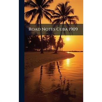 Road Notes Cuba 1909