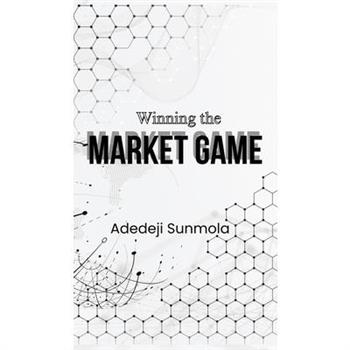 Winning the Market Game Winning the Market Game