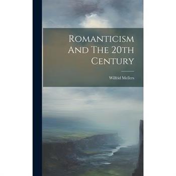 Romanticism And The 20th Century