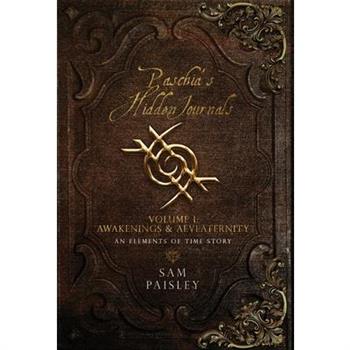 Paschia’s Hidden Journals - Volume I