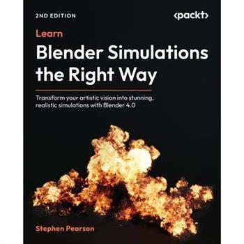 Learn Blender Simulations the Right Way - Second Edition