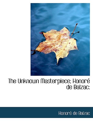 The Unknown Masterpiece; Honore de Balzac