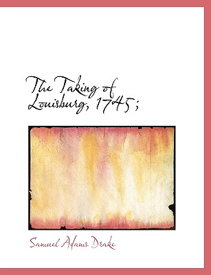 The Taking of Louisburg, 1745;
