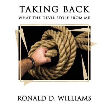 TAKING BACK What the Devil Stole From Me