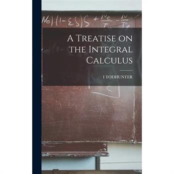 A Treatise on the Integral Calculus