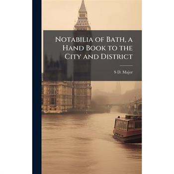 Notabilia of Bath, a Hand Book to the City and District
