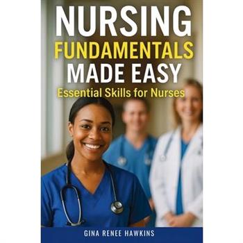 Nursing Fundamentals Made Easy
