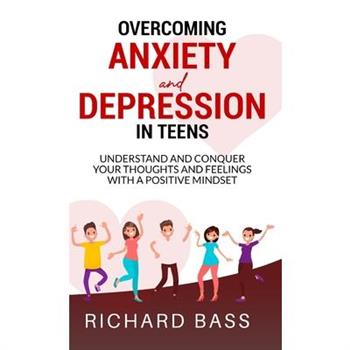 Overcoming Anxiety and Depression in Teens