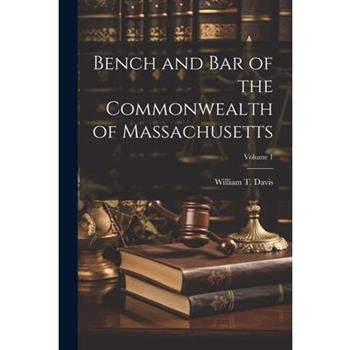 Bench and Bar of the Commonwealth of Massachusetts; Volume 1