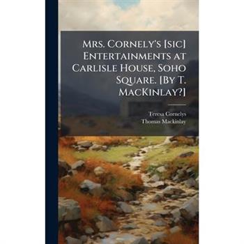 Mrs. Cornely's [sic] Entertainments at Carlisle House, Soho Square. [By T. MacKinlay?]