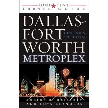 Lone Star Travel Guide the Dallas Fort Worth Metroplex