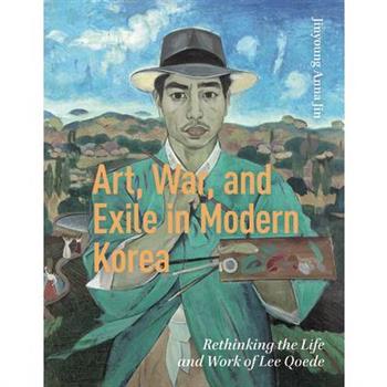 Art, War, and Exile in Modern Korea