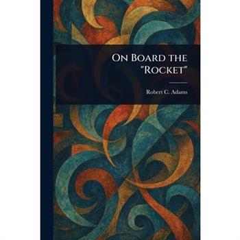 On Board the "Rocket"