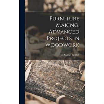 Furniture Making, Advanced Projects in Woodwork