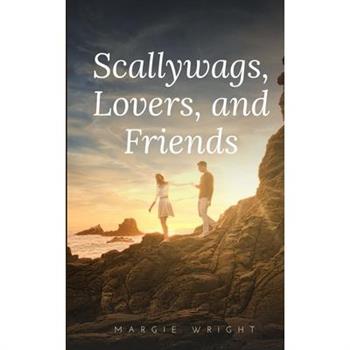 Scallywags, Lovers, and Friends