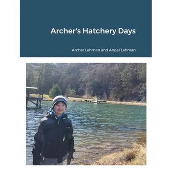 Archer’s Hatchery Days