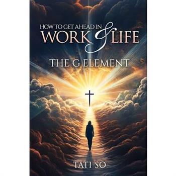 How to Get Ahead in Work and Life