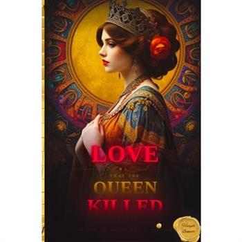 The Love That the Queen Killed