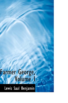 Farmer George, Volume I