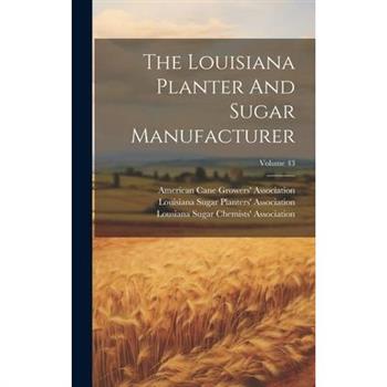 The Louisiana Planter And Sugar Manufacturer; Volume 43