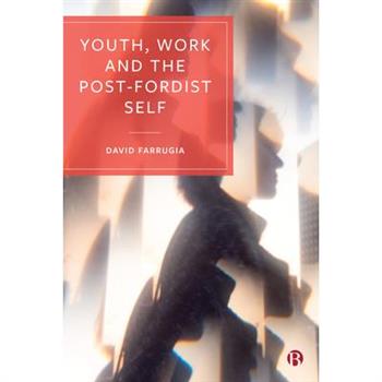Youth, Work and the Post-Fordist Self