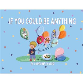If You Could Be Anything