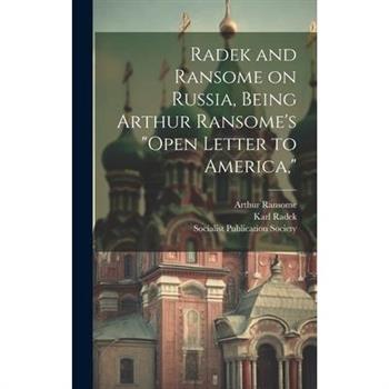 Radek and Ransome on Russia, Being Arthur Ransome's "Open Letter to America,"
