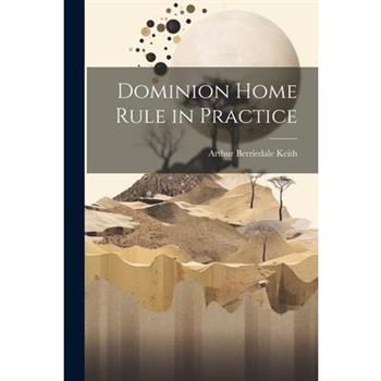 Dominion Home Rule in Practice