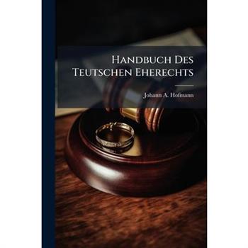 Handbuch Des Teutschen Eherechts