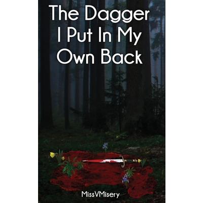 The Dagger I Put In My Own Back