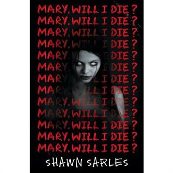 Mary, Will I Die?
