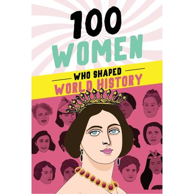100 Women Who Shaped World History