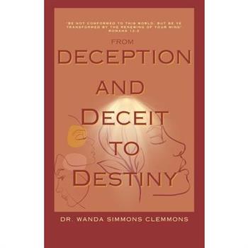 From Deception and Deceit to Destiny