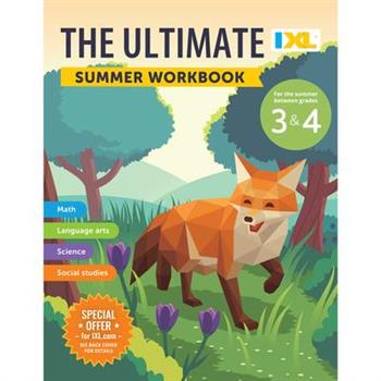 The IXL Ultimate Summer Workbook: For the Summer Between Grades 3 & 4