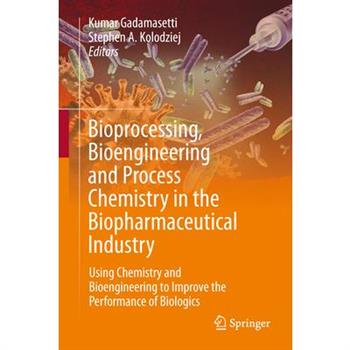 Bioprocessing, Bioengineering and Process Chemistry in the Biopharmaceutical Industry